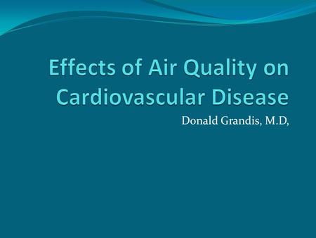 Donald Grandis, M.D,. A Real Life Case Presentation M.F. is a 64 year old woman with no history of high blood pressure, diabetes mellitus, high cholesterol,
