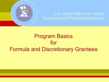 Program Basics for Formula and Discretionary Grantees.
