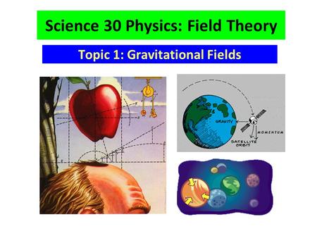Science 30 Physics: Field Theory