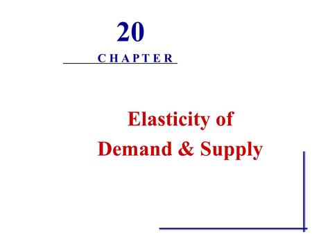 Elasticity of Demand & Supply 20 C H A P T E R Price Elasticity of Demand  The law of demand tells us that consumers will respond to a price decrease.