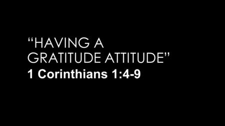“Having a gratitude attitude”