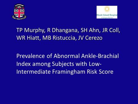 TP Murphy, R Dhangana, SH Ahn, JR Coll, WR Hiatt, MB Ristuccia, JV Cerezo Prevalence of Abnormal Ankle-Brachial Index among Subjects with Low- Intermediate.