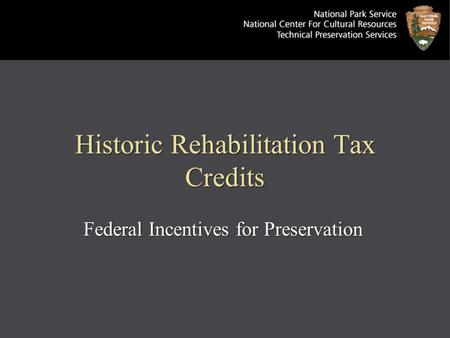 Historic Rehabilitation Tax Credits Federal Incentives for Preservation.