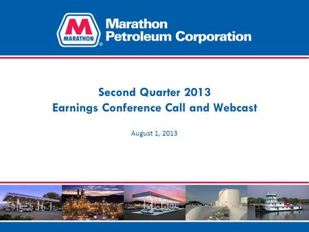 Second Quarter 2013 Earnings Conference Call and Webcast August 1, 2013.