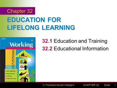 © Thomson/South-WesternSlideCHAPTER 321 EDUCATION FOR LIFELONG LEARNING 32.1Education and Training 32.2Educational Information Chapter 32.