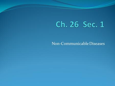 Non-Communicable Diseases. What are Non-Communicable Diseases? Any disease that is _______________ spread from one living thing to another Any disease.