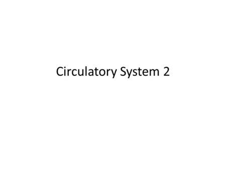 Circulatory System 2. Blood Pressure The force of blood on walls of blood vessels Blood pressure highest in arteries and lowest in veins – A rise and.