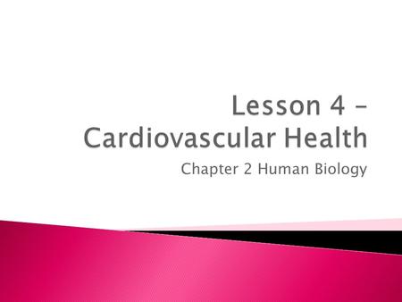 Chapter 2 Human Biology.  Diseases of the cardiovascular system include atherosclerosis and hypertension.  Atherosclerosis is a condition in which.