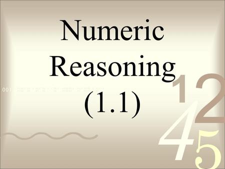 Numeric Reasoning (1.1). SIGNIFICANT FIGURES - Count from the first non-zero number e.g. State the number of significant figures (s.f.) in the following: