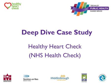 Deep Dive Case Study Healthy Heart Check (NHS Health Check)