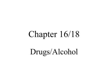 Chapter 16/18 Drugs/Alcohol. Formula to Follow No more 3drinks/occasion No more than 2/wk Drink on full stomach Metabolize 1 drink/hour.
