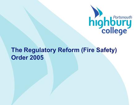 The Regulatory Reform (Fire Safety) Order 2005. RR(FS)O 2005 Part 1 –General Part 2 - sections –8 Duty to take general fire precautions –9 Risk Assessment.