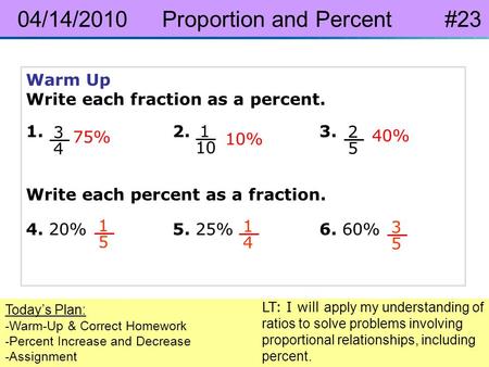 Pre-Algebra 8-4 Percent Increase and Decrease 04/14/2010 Proportion and Percent #23 Today’s Plan: -Warm-Up & Correct Homework -Percent Increase and Decrease.