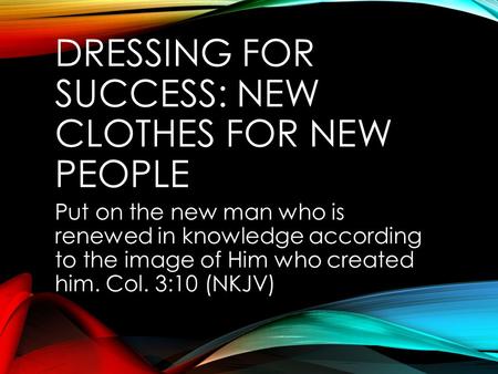 Dressing For Success: New Clothes for New People