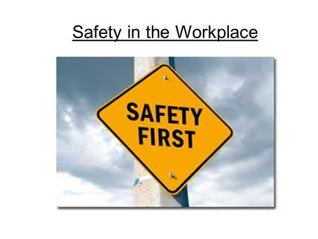 Safety in the Workplace. Workplace Safety Vocabulary Hazard A situation that could result in injury, disease, or death. Risk The possibility of losing.