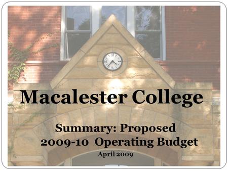 Macalester College Summary: Proposed 2009-10 Operating Budget April 2009.