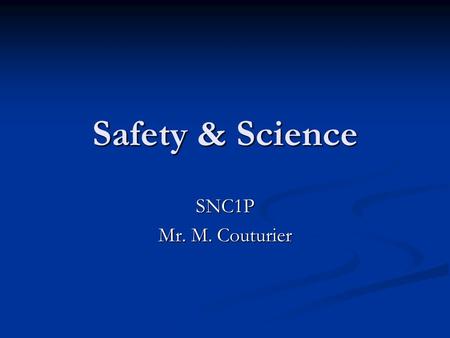Safety & Science SNC1P Mr. M. Couturier.