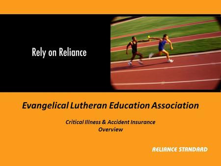 Evangelical Lutheran Education Association Critical Illness & Accident Insurance Overview.