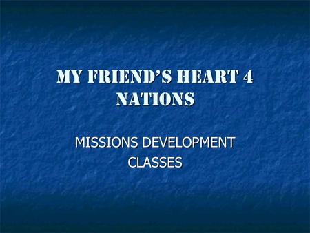 MY FRIEND’S HEART 4 NATIONS MISSIONS DEVELOPMENT CLASSES.