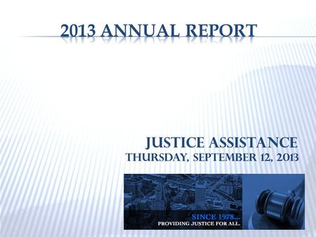 Justice Assistance Thursday, September 12, 2013.  Annual review of Management Information System (MIS) led to grant from the June Rockwell Levy Foundation.