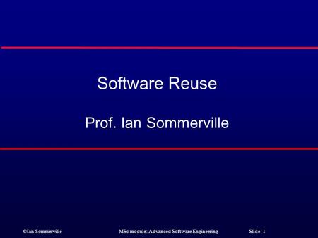 Software Reuse Prof. Ian Sommerville
