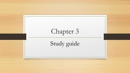 Chapter 3 Study guide.