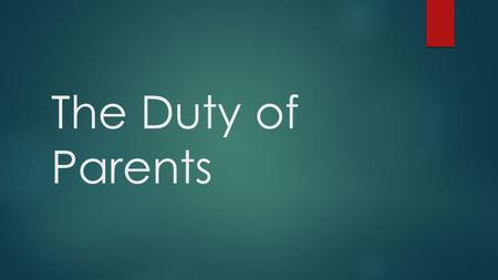 The Duty of Parents. Introduction  Ancient Israelites had a spiritual obligation to their children (Deut. 6:4-9; Exod. 13:3- 10), as do Christian parents.