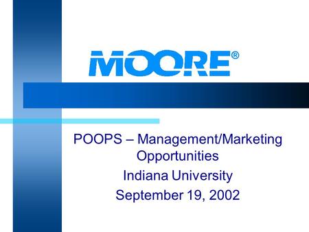 POOPS – Management/Marketing Opportunities Indiana University September 19, 2002.