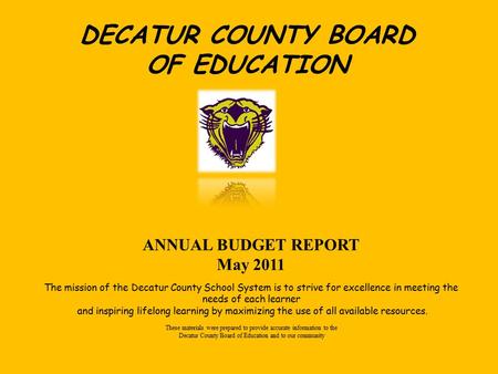 DECATUR COUNTY BOARD OF EDUCATION ANNUAL BUDGET REPORT May 2011 The mission of the Decatur County School System is to strive for excellence in meeting.
