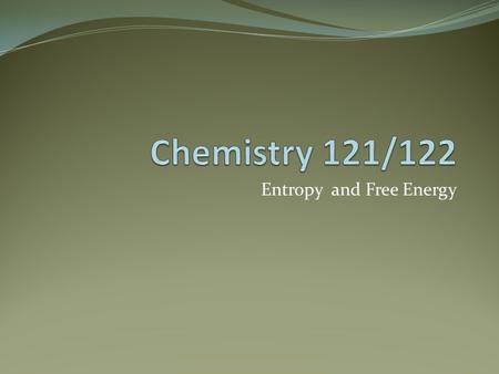Entropy and Free Energy. Free Energy and Spontaneous Reactions Many times, the energy (heat) released from a chemical reaction can be used to bring about.