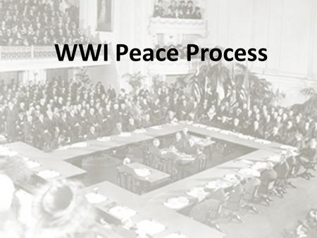 WWI Peace Process.