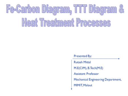 Fe-Carbon Diagram, TTT Diagram & Heat Treatment Processes