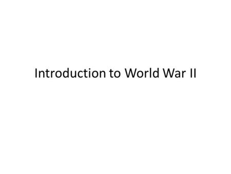 Introduction to World War II. Why? 1. Treaty of Versailles Germany lost land to surrounding nations as a result of their actions in WWI 1) Allies collect.
