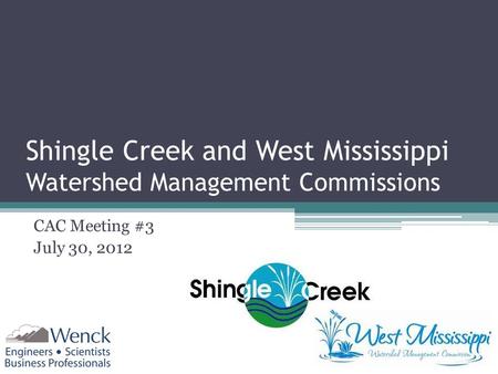 Shingle Creek and West Mississippi Watershed Management Commissions CAC Meeting #3 July 30, 2012.