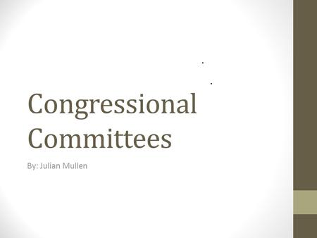 Congressional Committees By: Julian Mullen. House Committees Jurisdiction.