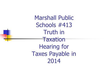 Marshall Public Schools #413 Truth in Taxation Hearing for Taxes Payable in 2014.