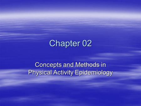 Concepts and Methods in Physical Activity Epidemiology