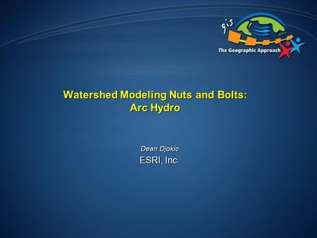Watershed Modeling Nuts and Bolts: Arc Hydro