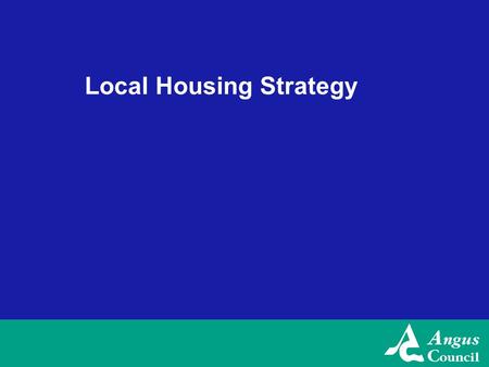 Local Housing Strategy. LHS Presentation Angus LHS Review 2007-08 New Style LHS LHS Guidance 2008.