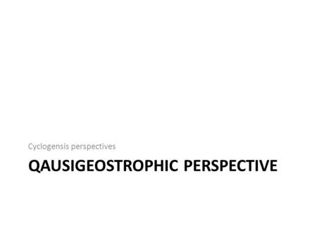 QausiGeostrophic Perspective