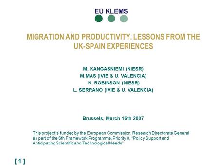 [ 1 ] MIGRATION AND PRODUCTIVITY. LESSONS FROM THE UK-SPAIN EXPERIENCES This project is funded by the European Commission, Research Directorate General.