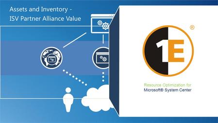 ISV Partner Alliance Value Assets and Inventory - Resource Optimization for Microsoft® System Center.