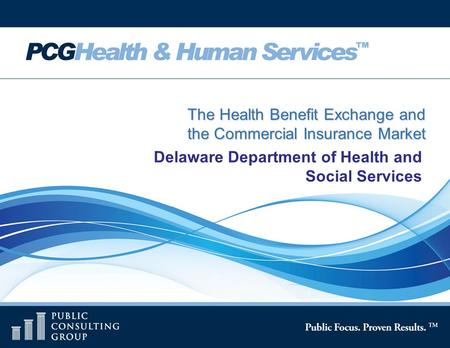 Page 1 The Health Benefit Exchange and the Commercial Insurance Market Delaware Department of Health and Social Services.