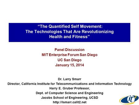 “The Quantified Self Movement: The Technologies That Are Revolutionizing Health and Fitness” Panel Discussion MIT Enterprise Forum San Diego UC San Diego.