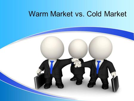 Warm Market vs. Cold Market. USING SCRIPTS FOR WARM AND COLD MARKET TO HELP YOU BUILD YOUR VICTORY BUSINESS.