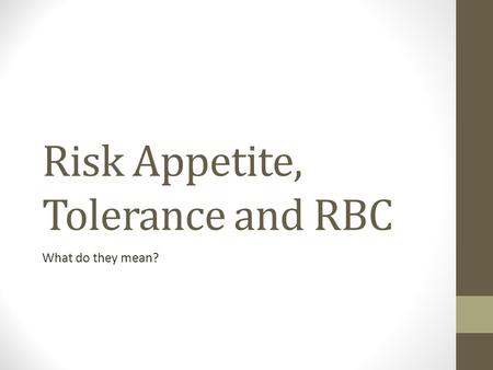Risk Appetite, Tolerance and RBC What do they mean?