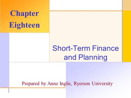© 2003 The McGraw-Hill Companies, Inc. All rights reserved. Short-Term Finance and Planning Chapter Eighteen Prepared by Anne Inglis, Ryerson University.