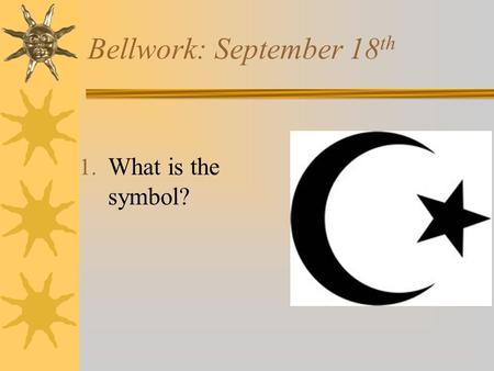 Bellwork: September 18 th 1. What is the symbol?