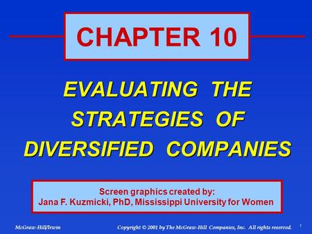1 © 2001 by The McGraw-Hill Companies, Inc. All rights reserved. McGraw-Hill/Irwin Copyright EVALUATING THE STRATEGIES OF DIVERSIFIED COMPANIES CHAPTER.