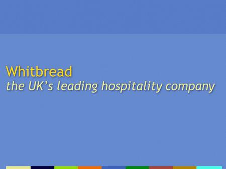 Whitbread the UK’s leading hospitality company. John Banham chairman.